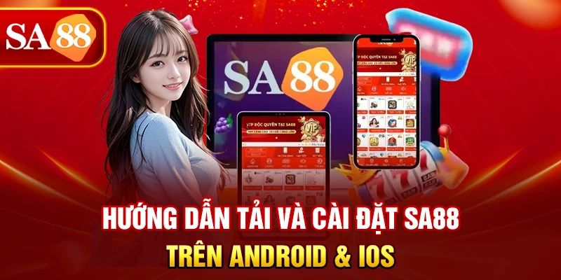 Hướng dẫn tải và cài đặt SA88 trên Android & iOS