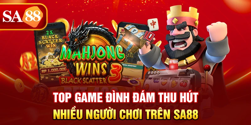 Top game đình đám thu hút nhiều người chơi trên SA88